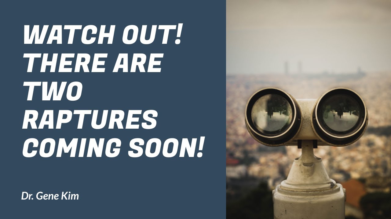 WATCH OUT! There are TWO Raptures Coming Soon!