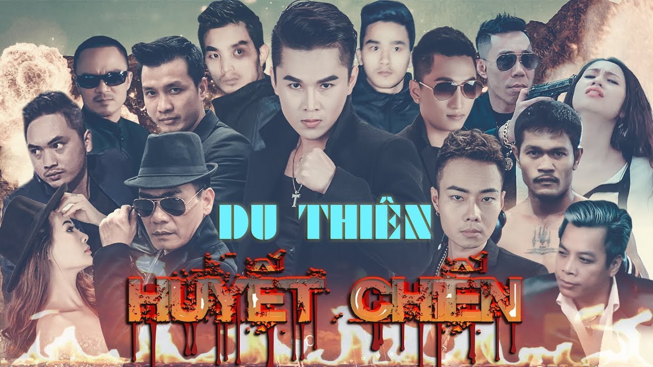 Phim Ca Nhạc Hành Động Huyết Chiến | Du Thiên | Phần 1
