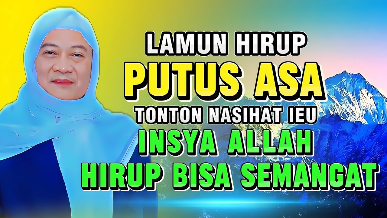 Solusi Hirup Putus Asa Urusan Dunia: Nasihat Abuya Uci Supaya Semangat Pinuh Barokah 