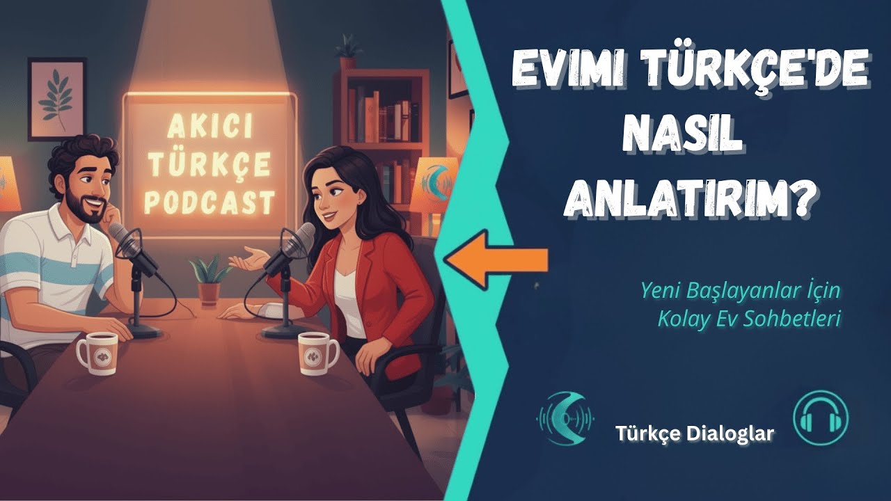 Türkçe Podcast: Evimizi Anlatıyoruz (Odalar ve Eşyalar) 🏠 | Turkish Podcast | Диалог на турецком