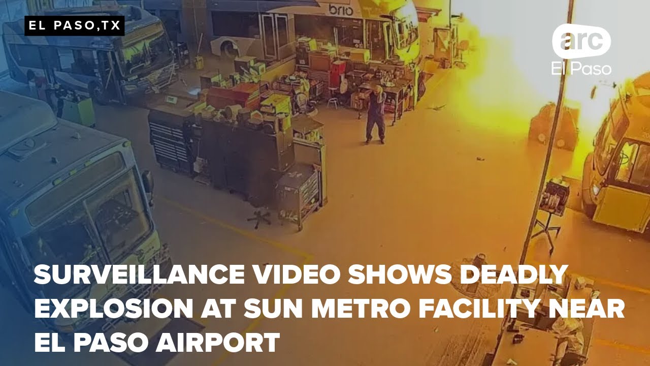 Surveillance video shows deadly explosion at Sun Metro facility near El Paso Airport