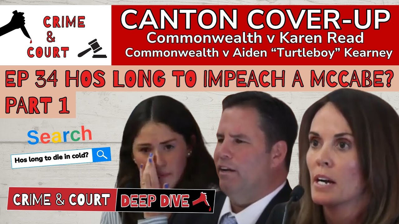 Ep 34 Hos Long to Impeach a McCabe? - Part 1 (Canton Cover-Up/CW v Karen Read)