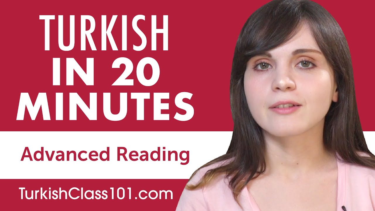 20 Minutes of Turkish Reading Comprehension for Advanced Learners