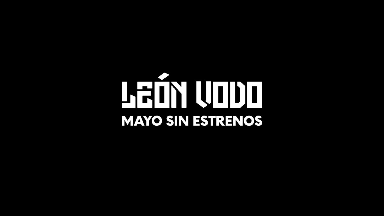 LEÓN VODO - Mayo sin estrenos (Video Oficial)