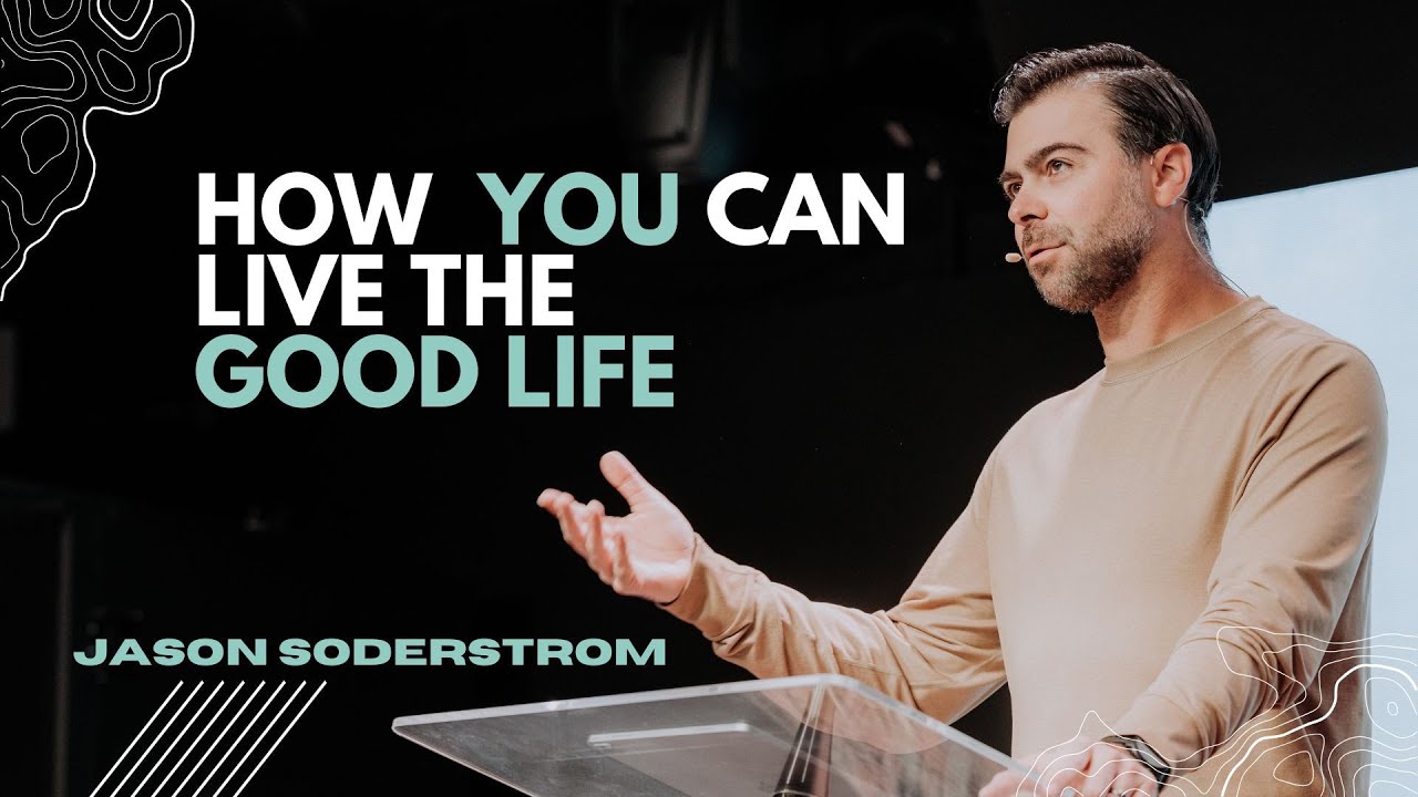 Kingdom Builders // How You Can Live The Good Life // Jason Soderstrom