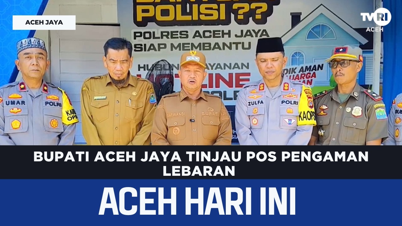 Bupati Aceh Jaya Tinjau Pos Pengaman Lebaran | Berita Aceh Hari Ini