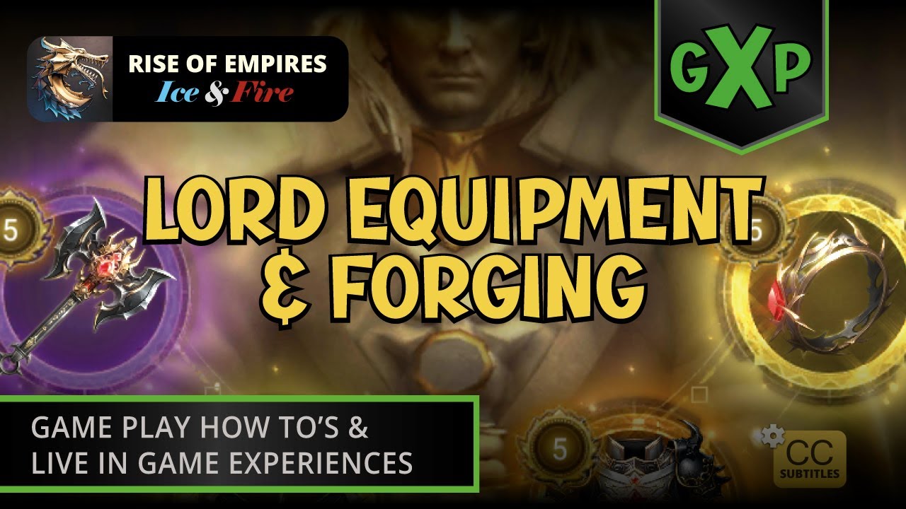 GXP | ROE: Lord Gear & Equipment Forging - Rise of Empires: Ice & Fire