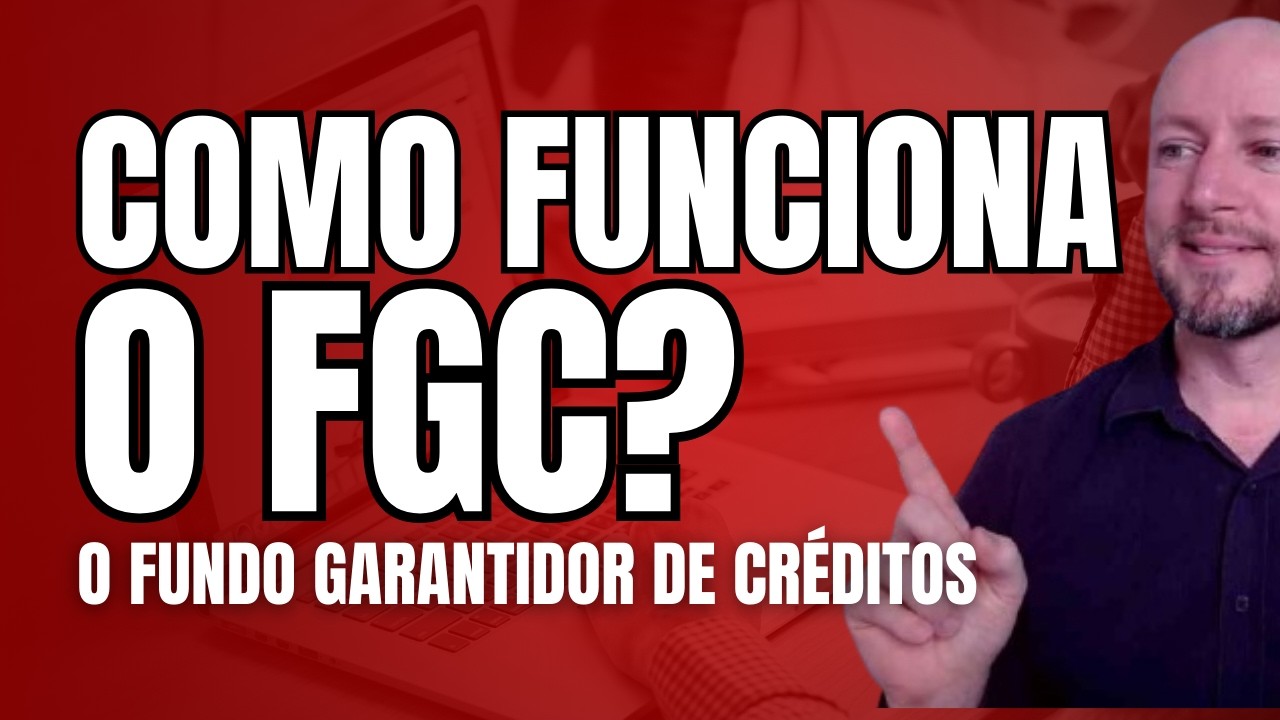 COMO FUNCIONA O FGC E A GARANTIA E SEGURANÇA DOS INVESTIMENTOS?