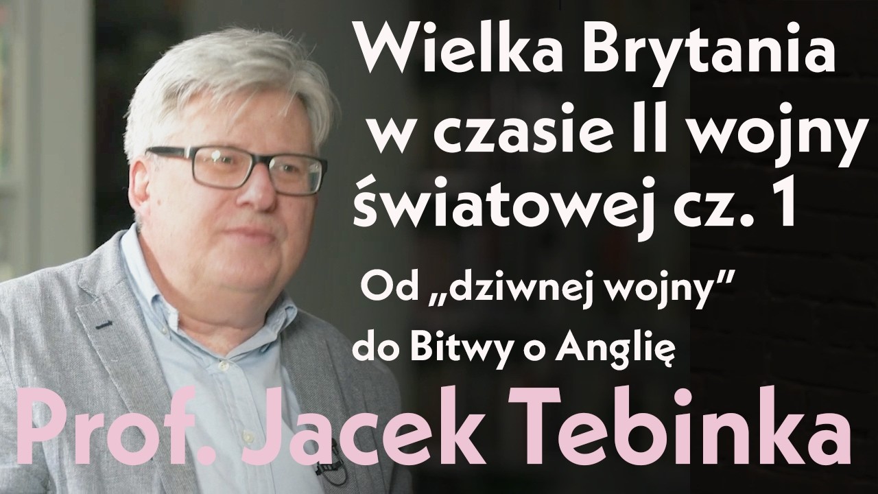 Wielka Brytania w czasie II wojny światowej cz. 1 Prof. Jacek Tebinka