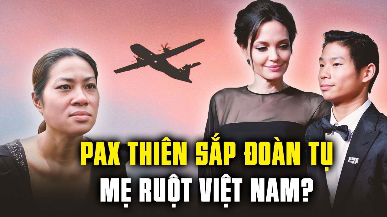 Pax Thiên - con nuôi diễn viên nổi tiếng Hollywood Angelina Jolie sắp gặp lại mẹ ruột Việt Nam?