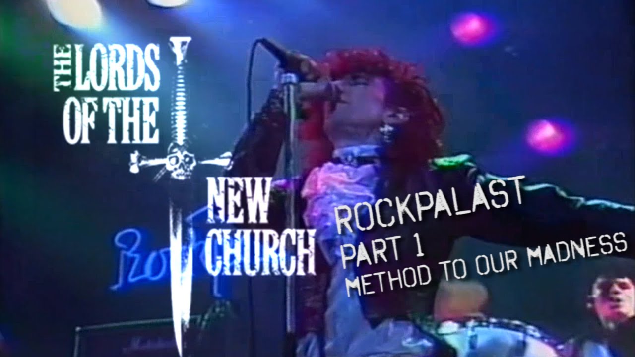 LORDS OF THE NEW CHURCH LIVE AT ROCKPALAST 1984 PART 1 - METHOD OF OUR MADNESS (BOOSTED SOUND)