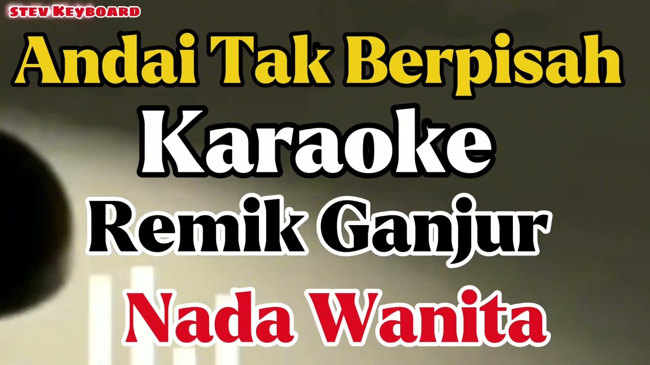 Karaoke Andai tak berpisah Ganjur nada cewek 