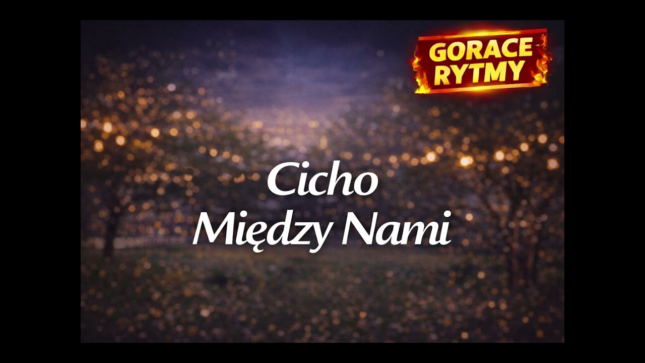 Cicho Między Nami-Gorące Rytmy Nowość HIT2026