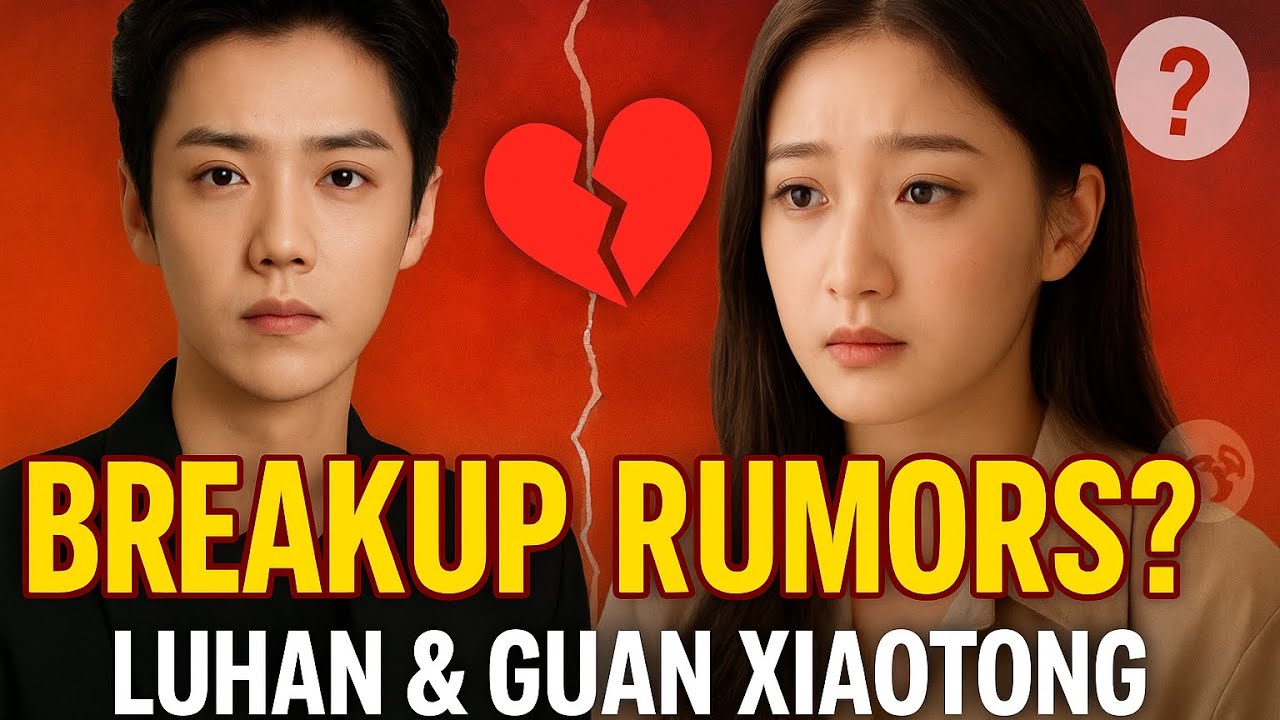 👉 “ARE THEY STILL TOGETHER? LUHAN & GUAN XIAOTONG BREAKUP BUZZ Explained”
