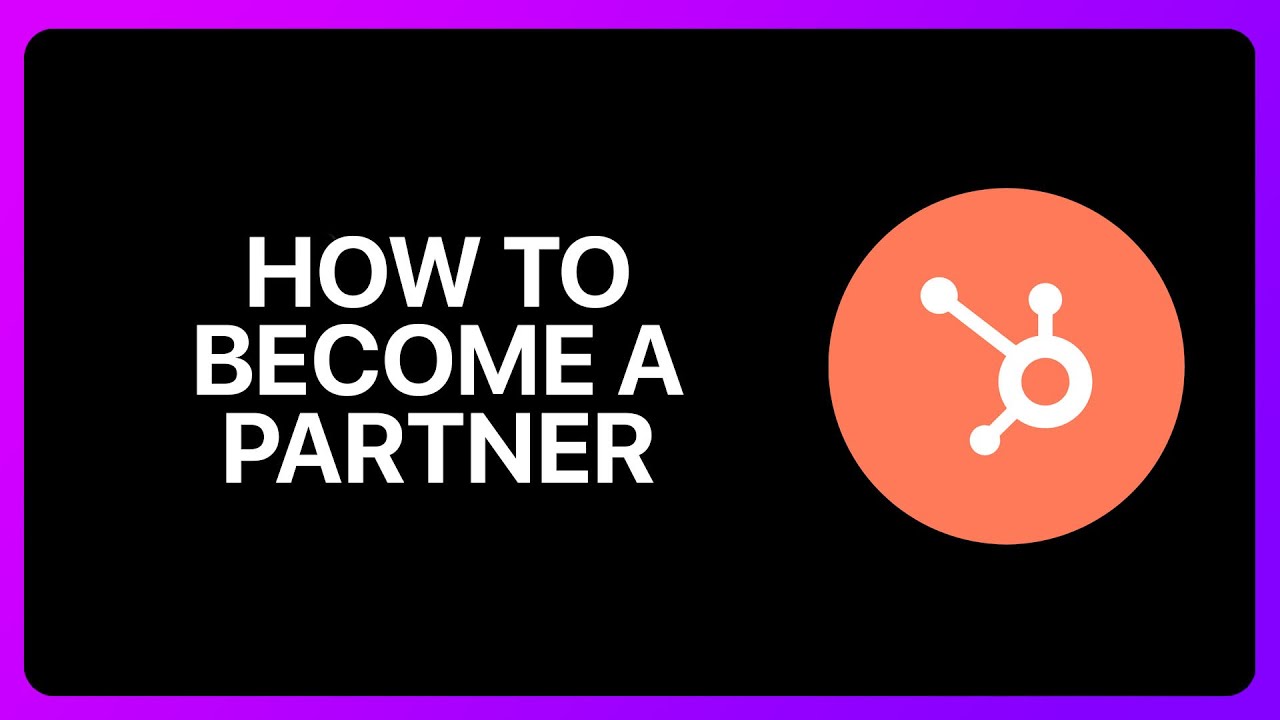 How To Become A HubSpot Partner Tutorial
