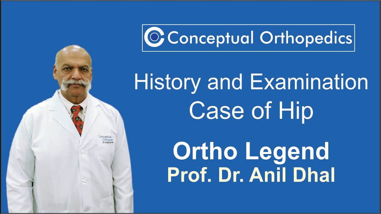 History and Examination of a Case of Hip by Ortho Legend Prof Dr.Anil Dhal