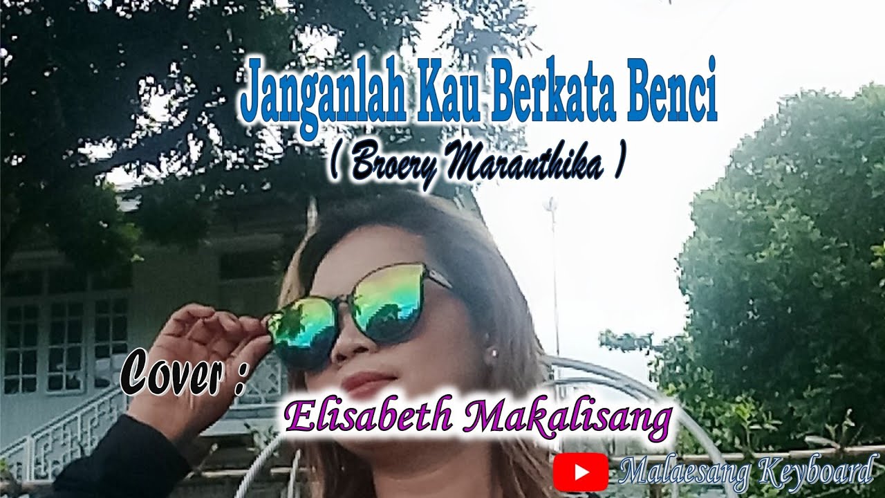 Janganlah Kau Berkata Benci | Broery Maranthika | Cover. Elisabeth Makalisang
