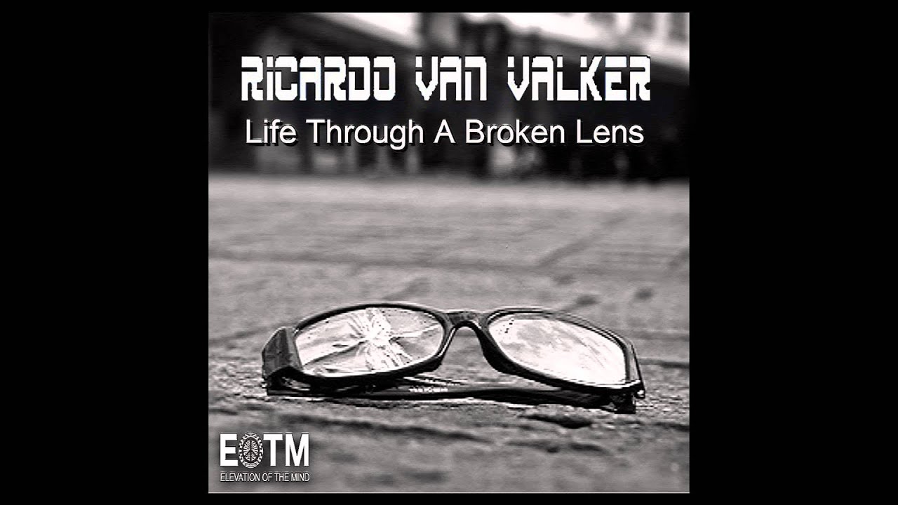 Ricardo Van Valker - Life Through A Broken Lens (Original Mix)