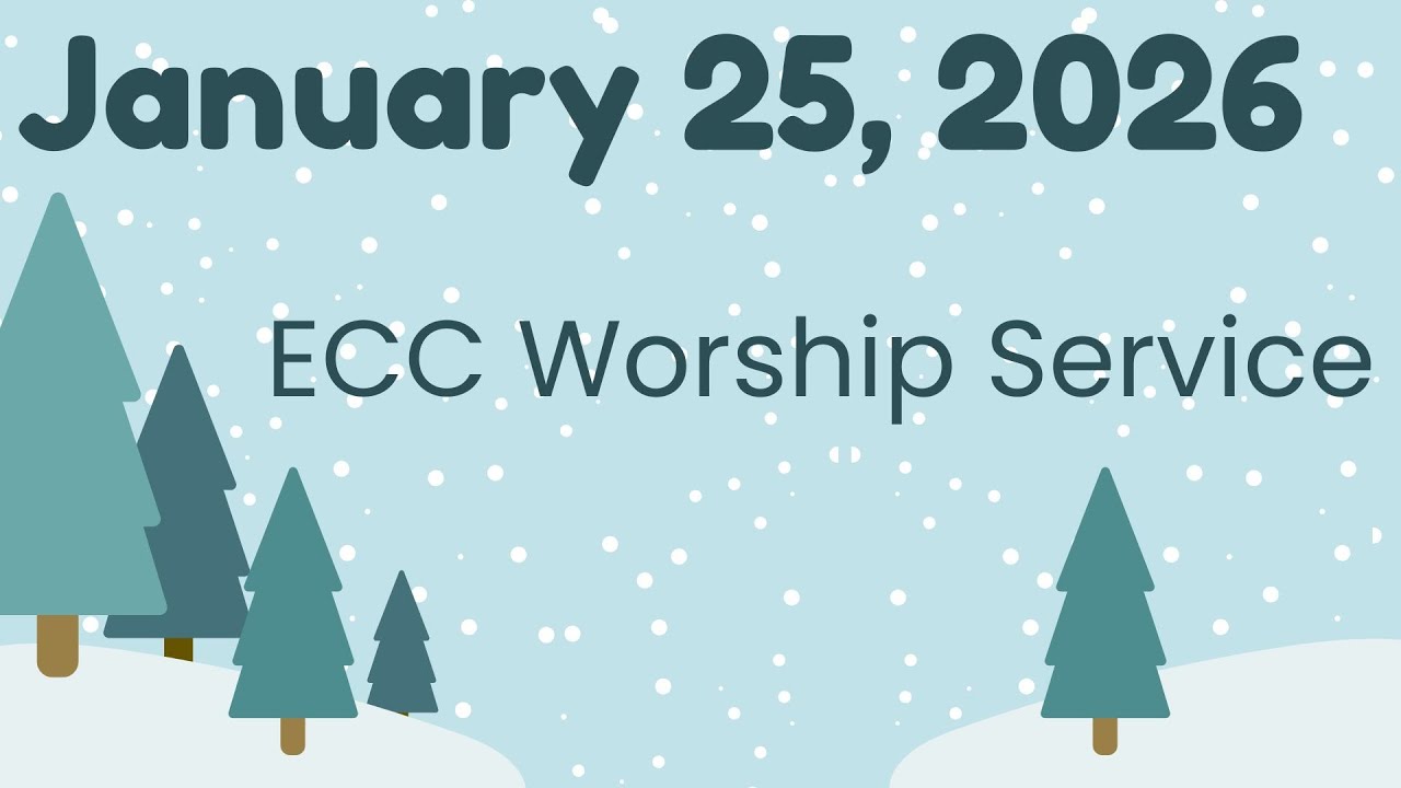 ECC Worship Service (1/25/26)