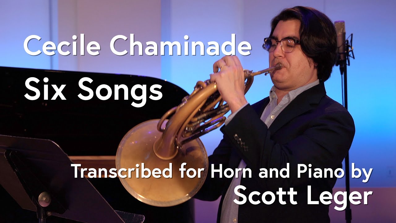 Cecile Chaminade, Six Songs for Horn and Piano, transcribed by Scott Leger