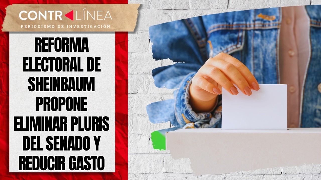 Reforma electoral de Sheinbaum propone eliminar pluris del Senado y reducir gasto #contralíneatv