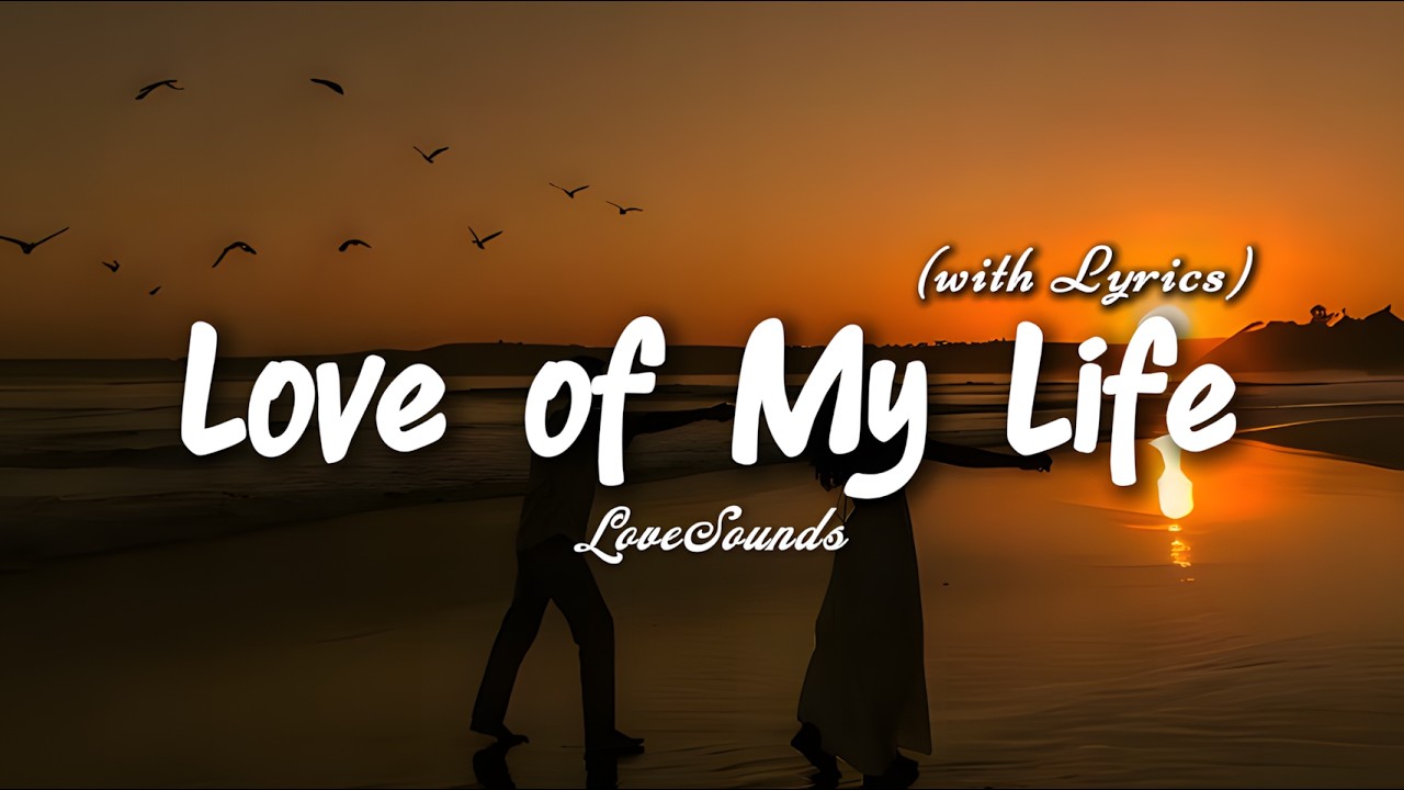 Love of My Life - Romantic Love Song | Lyric Video
