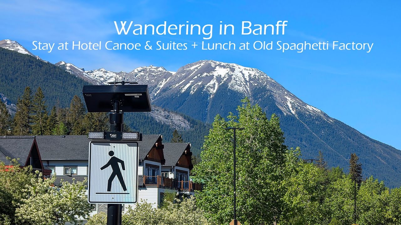 Wandering in Banff | Stay at Hotel Canoe & Suites + Lunch at Old Spaghetti Factory