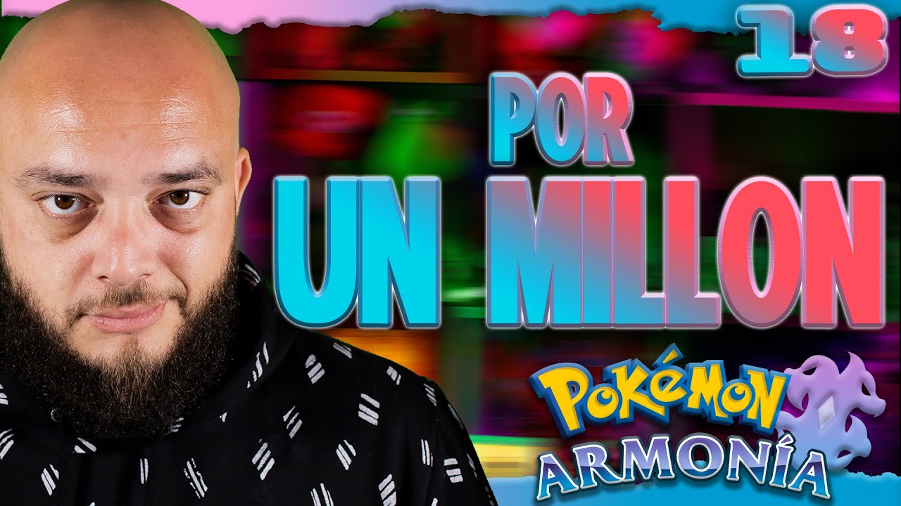 Pokemon Armonía Ep. 18 - Por un MILLON de dolares!!!