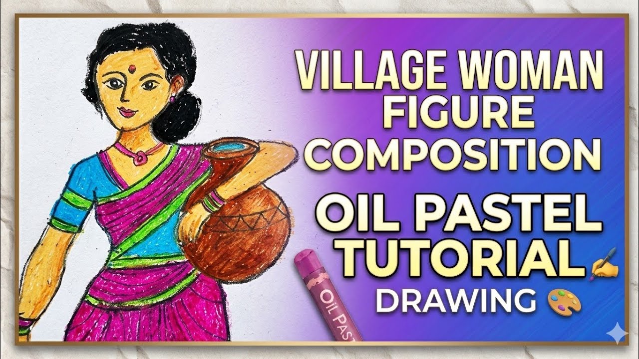 গাঁয়ের বধূ আঁকা How to Draw Village Woman Figure Composition | Oil Pastel Drawing Step-by-Step