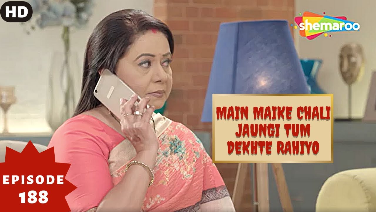Main Maike Chali Jaungi Tum Dekhte Rahiyo- Episode 188 | Full Episode | Hindi Romance. Drama. Serial