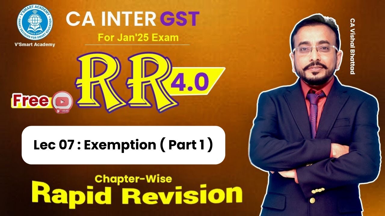 🚀07 GST IDT Revision | Exemption Part 1 | CA & CMA Inter IDT | CA Vishal Bhattad | Jan'25