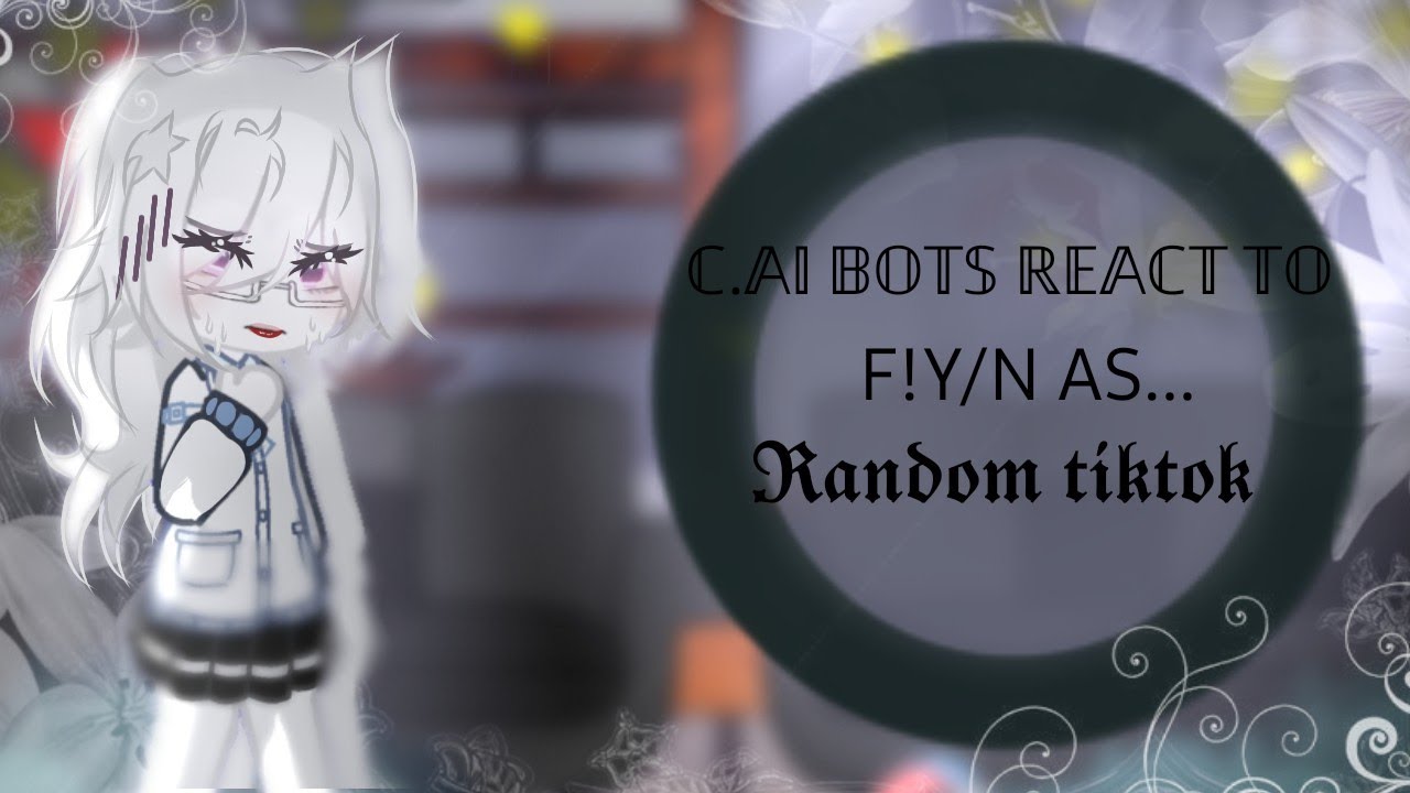 ℂ.𝔸𝕀 𝔹𝕆𝕋𝕊 (bullies)ℝ𝔼𝔸ℂ𝕋 𝕋𝕆 F!Y/N AS 𝕽𝖆𝖓𝖉𝖔𝖒 𝖙𝖎𝖐𝖙𝖔𝖐 || by Megan || gacha club || read description pls
