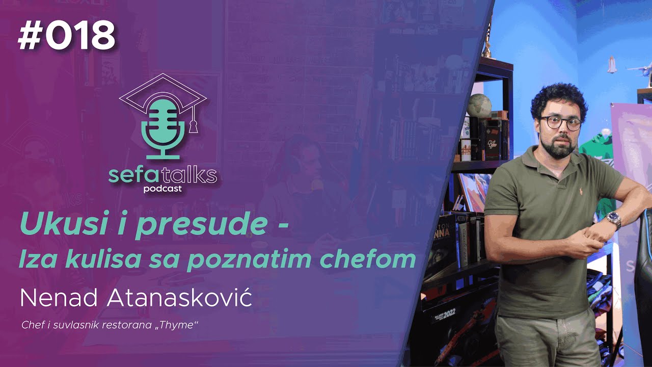 SEFA Talks #018| Nenad Atanasković - chef i suvlasnik Thyme streetfood restorana