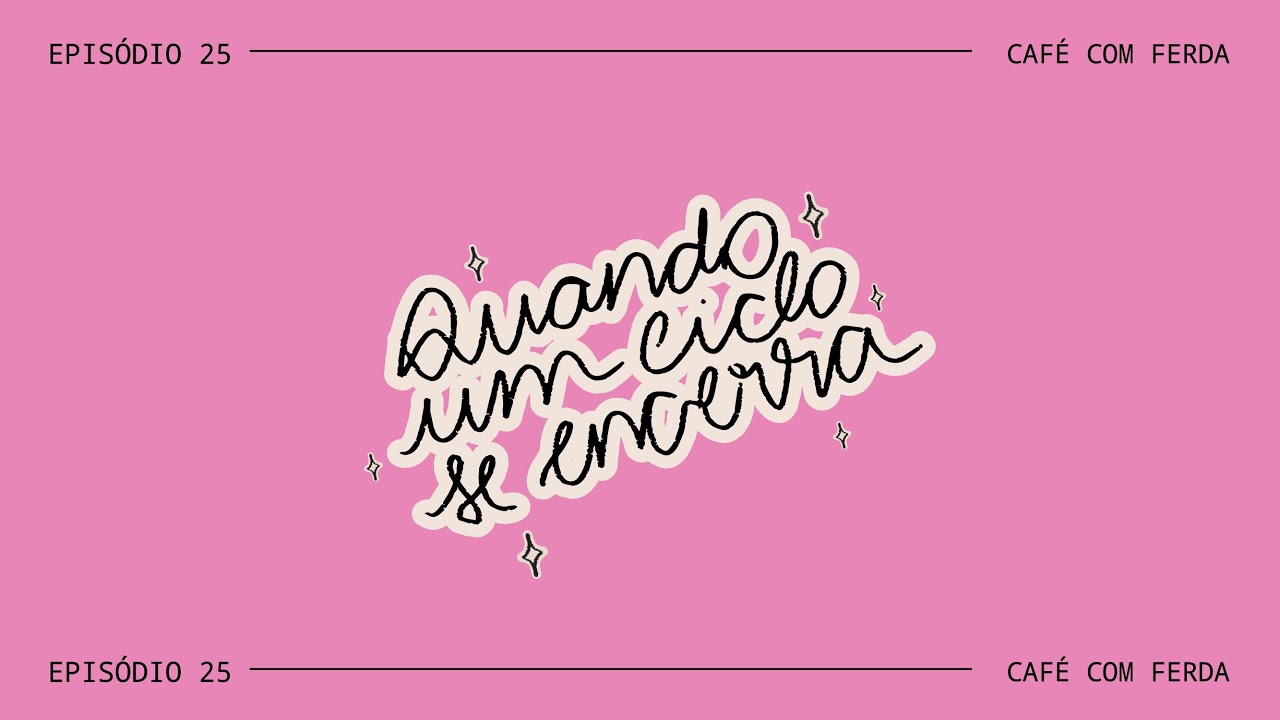 Café com Ferda - EPISÓDIO 25 🩷✨🎧☕