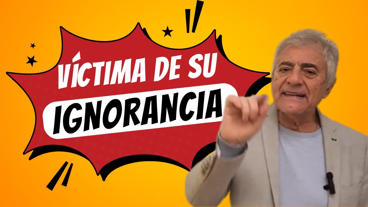 VÍCTIMA de su propia IGNORANCIA
