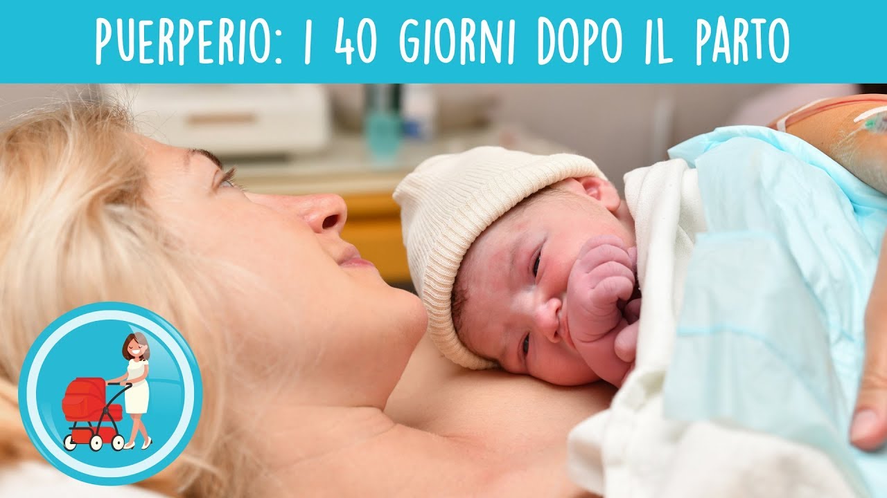 Puerperio: Cosa &egrave; e quanto dura?