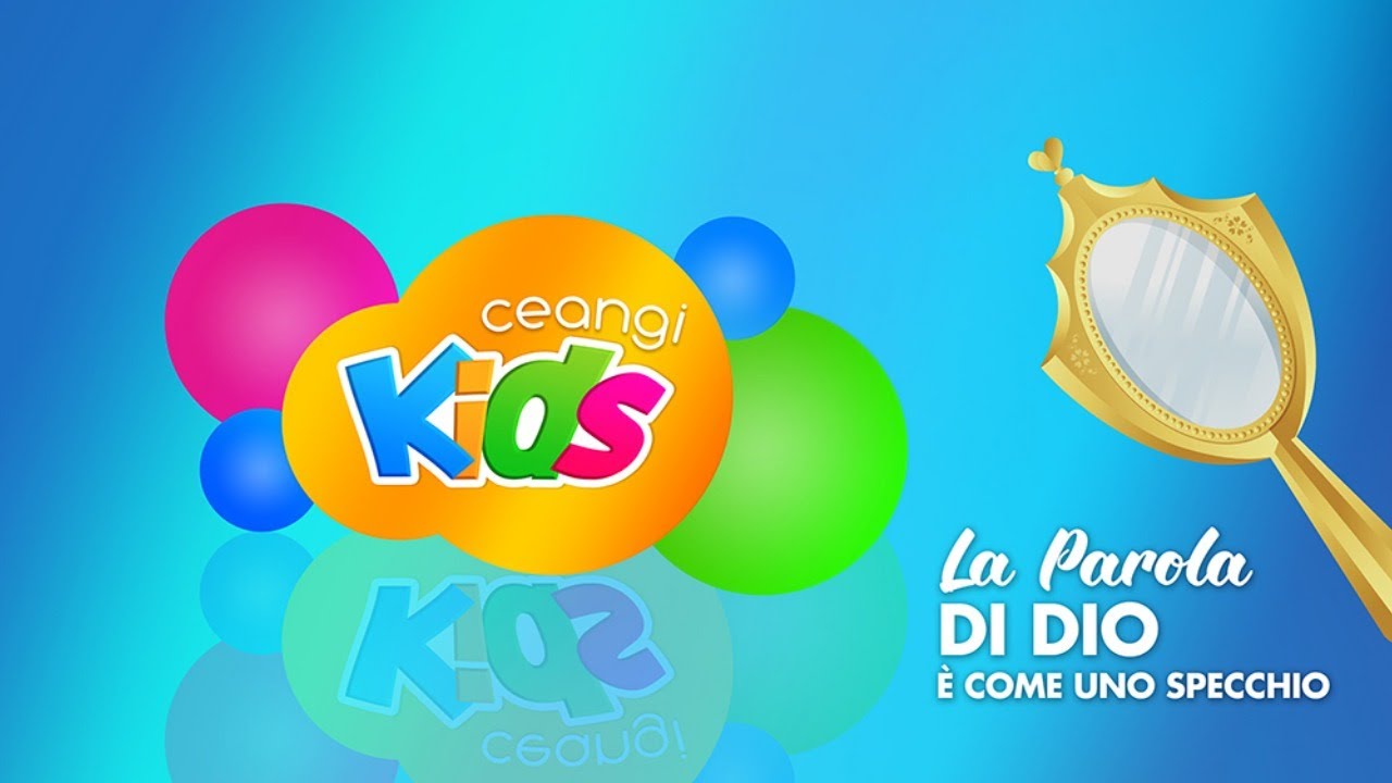 CEANGI Kids | Scuola Domenicale Online | La Parola di Dio è come uno specchio