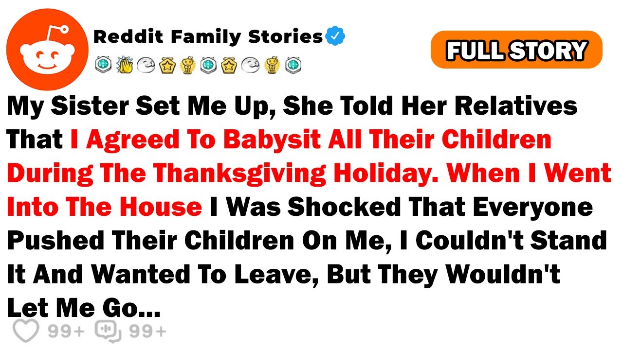 My Sister Set Me Up, She Told Her Relatives That I Agreed To Babysit All Their Children During...