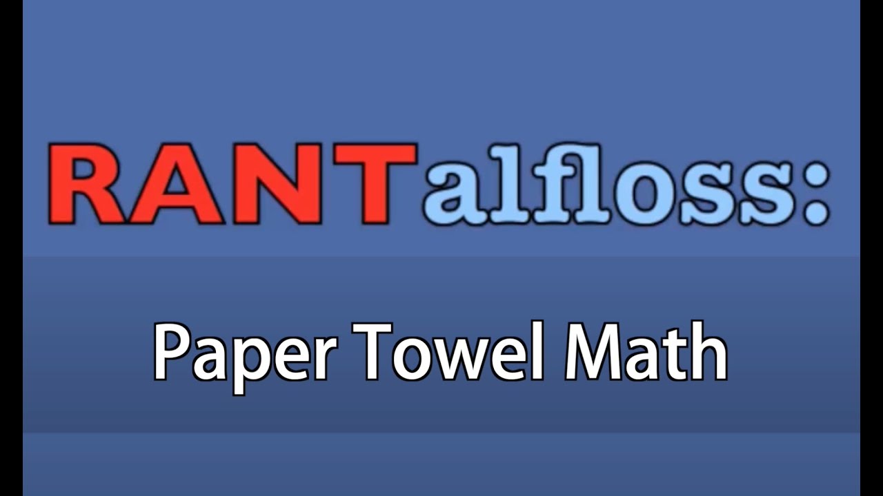 RANTalfloss: Математика с бумажными полотенцами &mdash; Brentalfloss