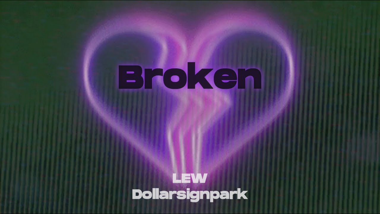 루 (LEW), Dollarsignpark (스파크) - Broken (Official Lyric Video)