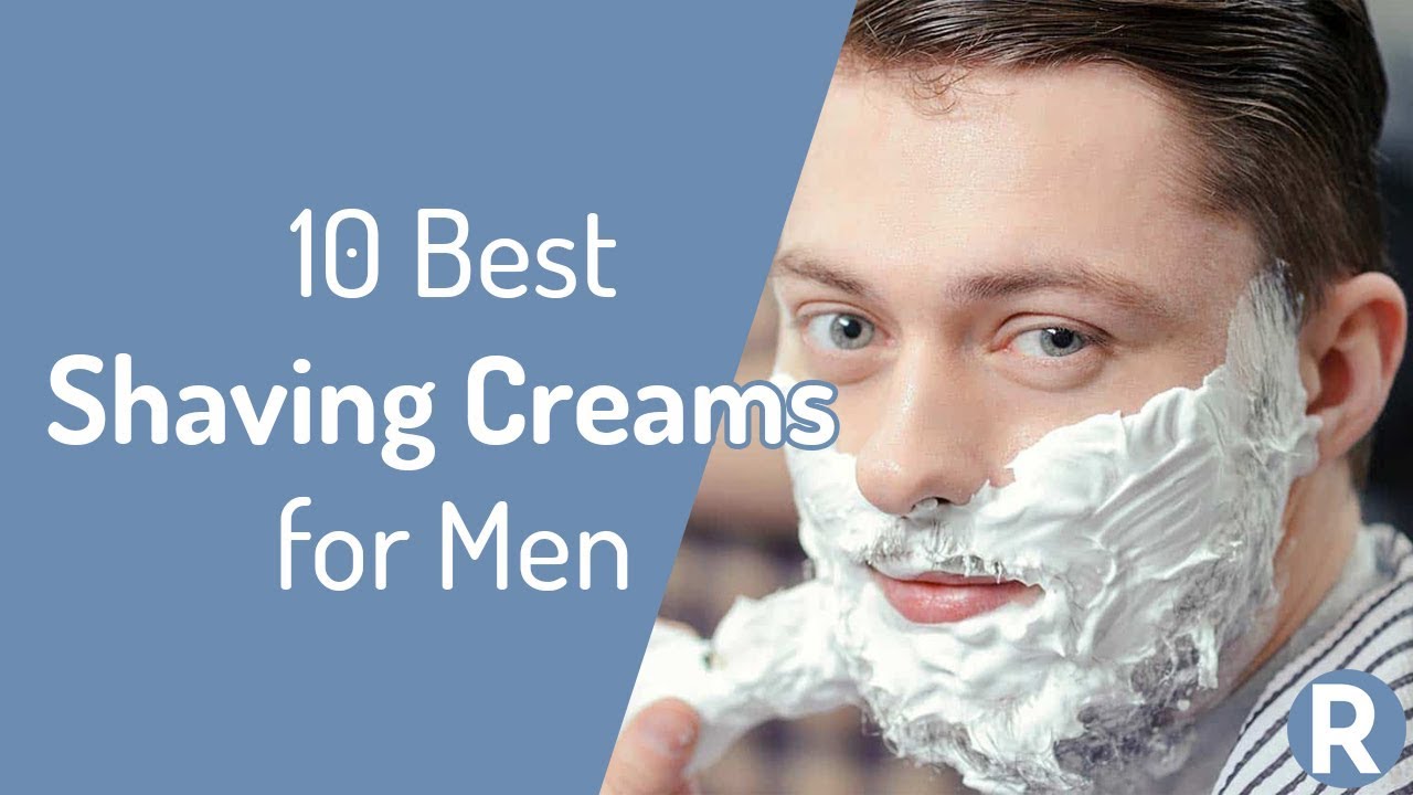 10 Best Shaving Creams for Men | Ranked from WORST to BEST