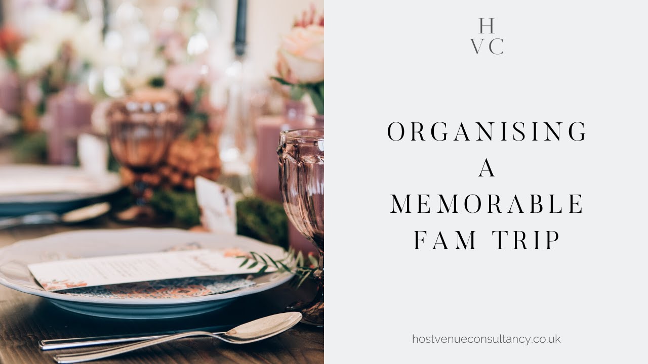 Organising a memorable fam trip | Host Venue Consultancy