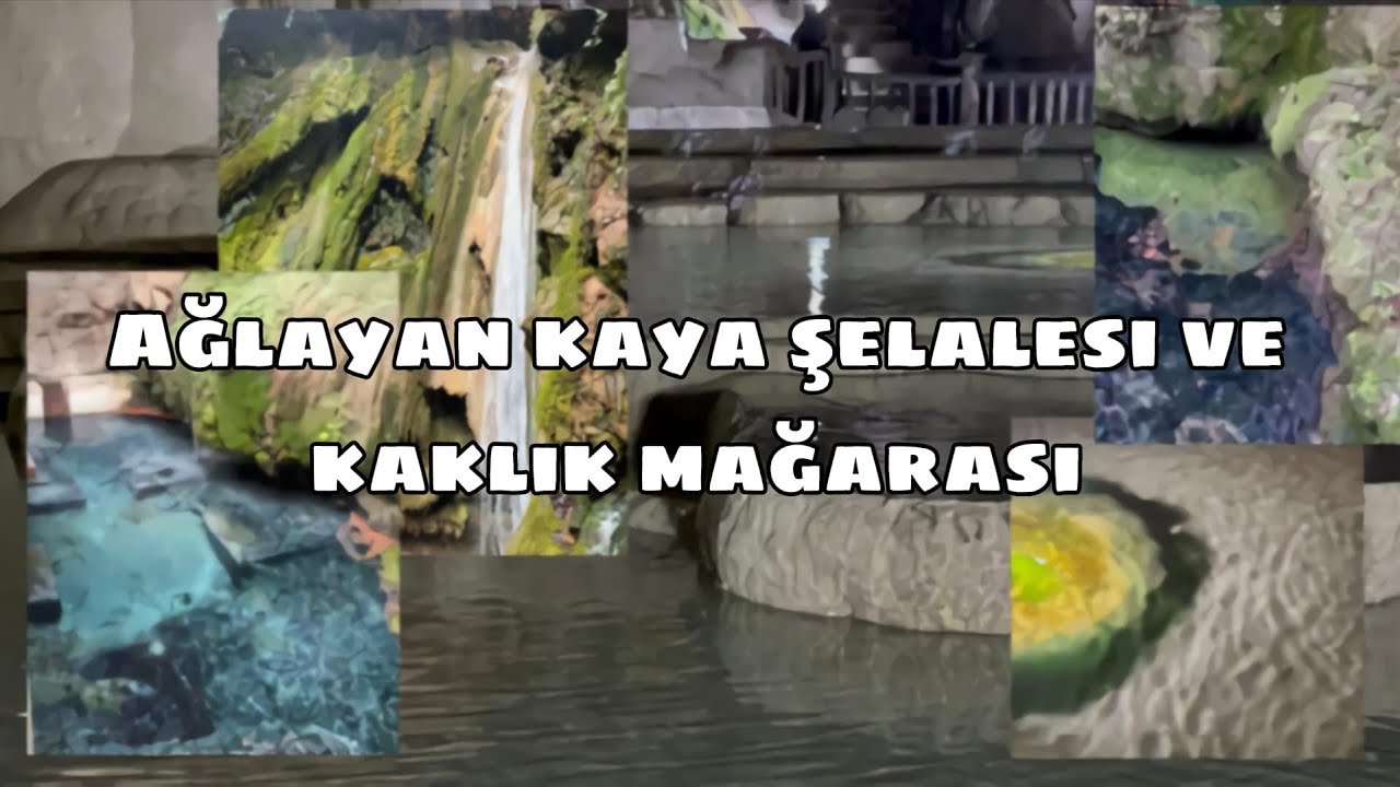 Rotamız Ağlayan kaya ve Kaklık mağarası 