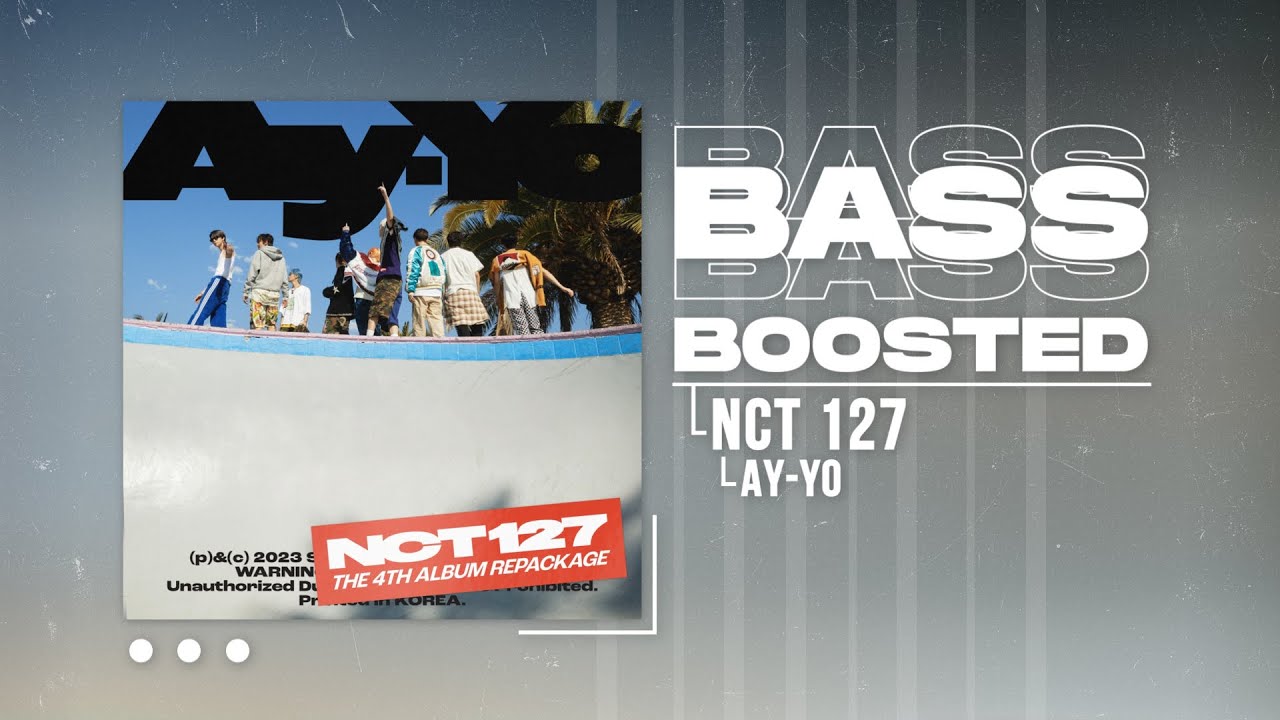 NCT 127 (엔시티 127) - Ay-Yo [BASS BOOSTED]