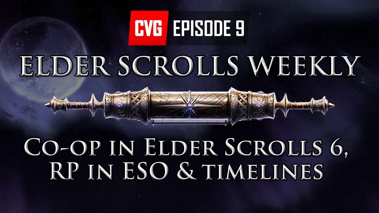 Elder Scrolls Weekly - Co-op in Elder Scrolls 6, roleplaying in ESO and timelines discussed