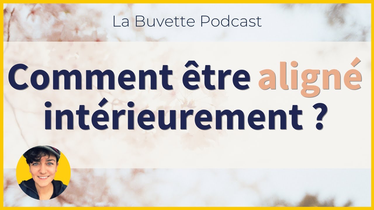 #56 Comment &ecirc;tre align&eacute;(e) int&eacute;rieurement ? #alignement #valeurs #harmonie #pens&eacute;es #acceptation