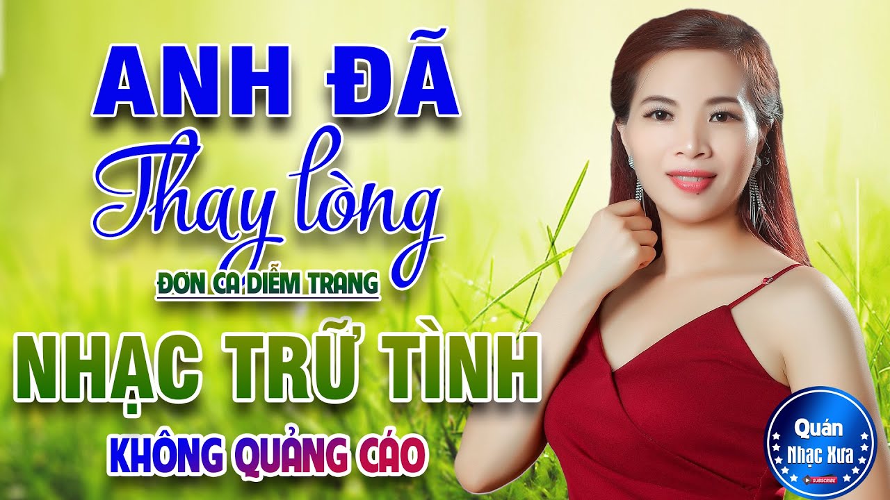 ANH ĐÃ THAY LÒNG Đơn Ca DIỄM TRANG➤ Bolero Disco Gái Xinh KHÔNG QUẢNG CÁO Nghe ÊM TAI DỄ NGỦ