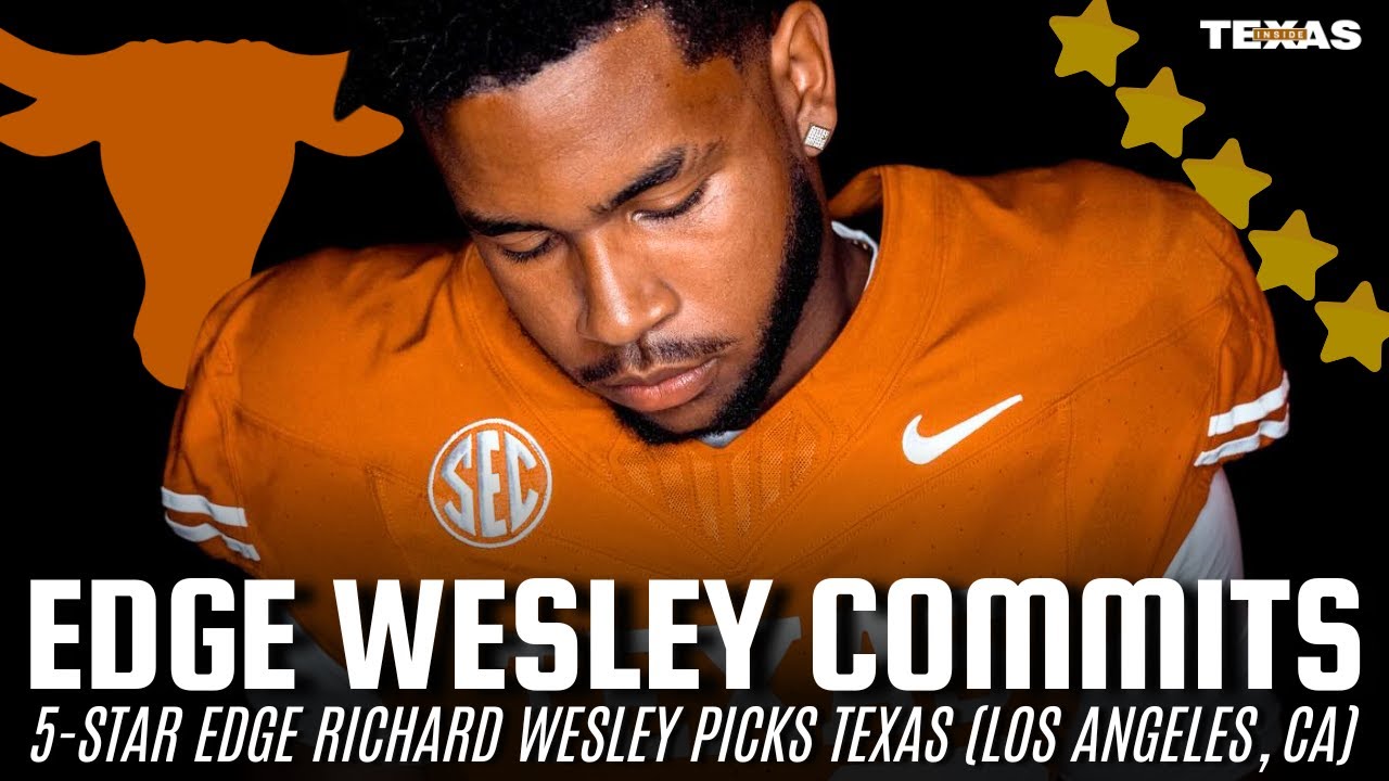 BREAKING: 5-star EDGE Richard Wesley commits to Texas!