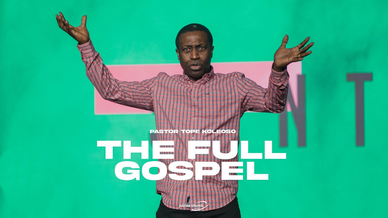 The Full Gospel | SENT | Pastor Tope Koleoso