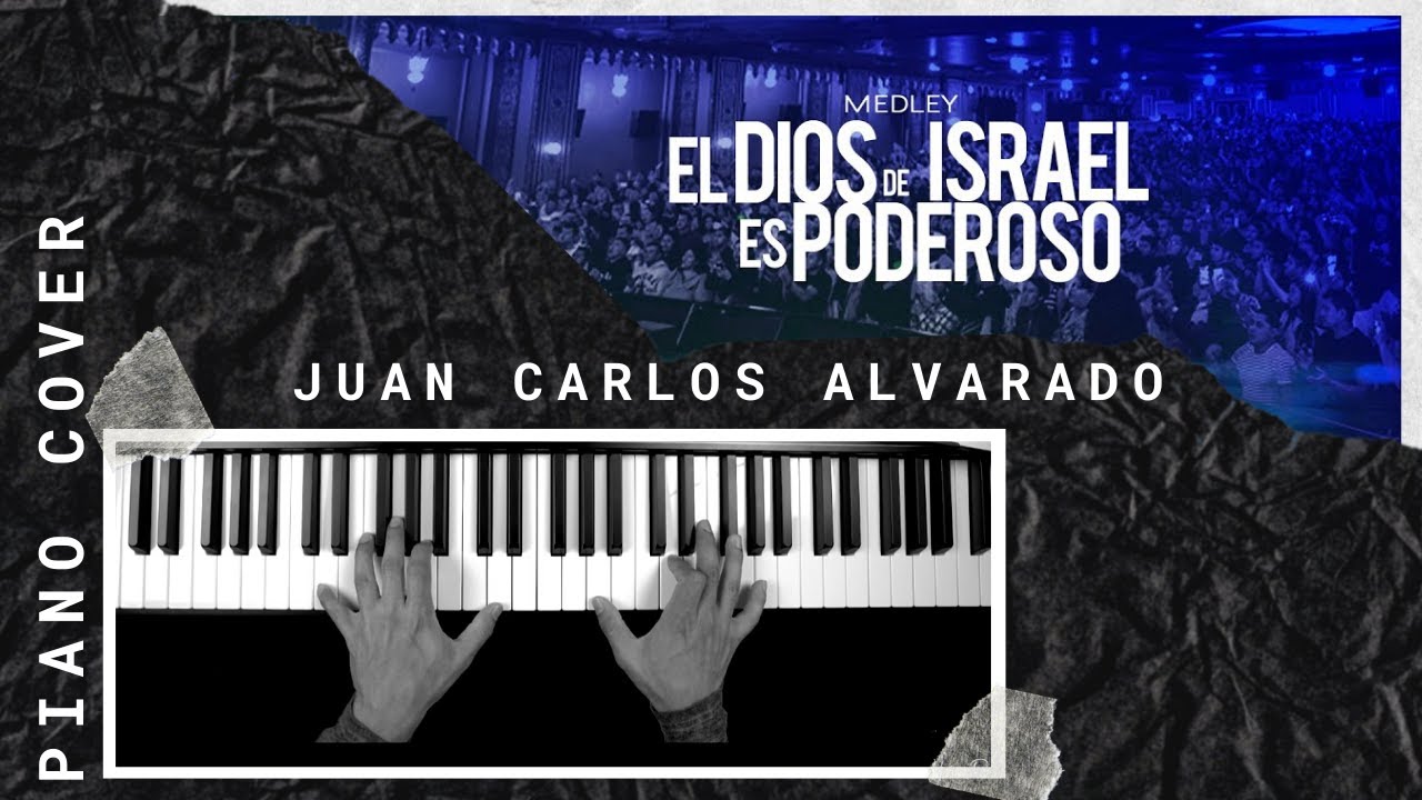El Dios de Israel es poderoso - Medley - Fuego 2 - Juan Carlos Alvarado - Piano Cover